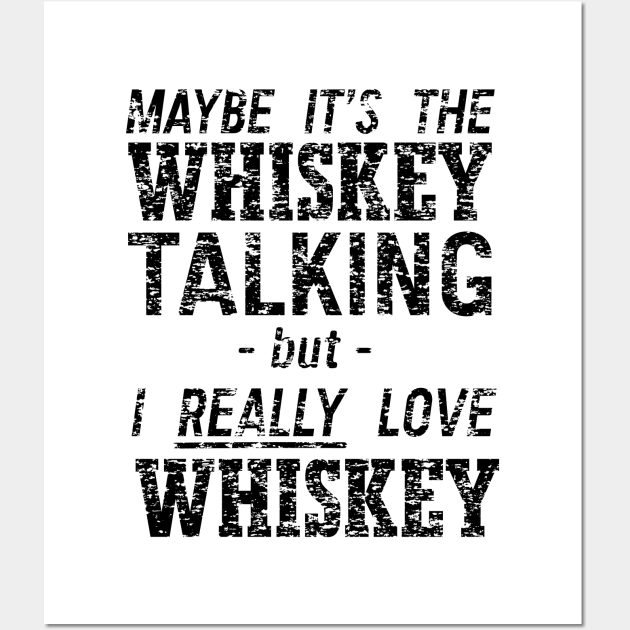 Maybe it’s the whiskey talking Wall Art by Blister